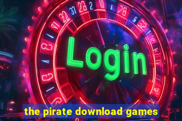 the pirate download games